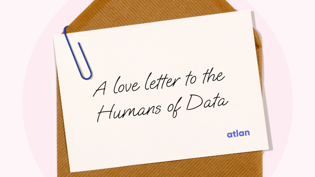 2024 at Atlan: A Love Letter to the Humans of Data 💌